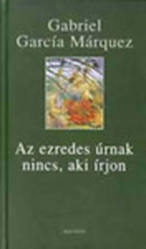 Az ezredes rnak nincs, aki rjon