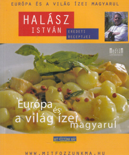 Halsz Istvn - Receptek a szabadbl, Eurpa s a vilg zei magyarul (2 m)