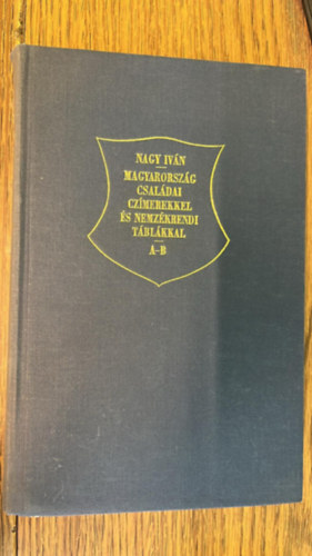 Magyarorsz�g Csal�di Czimerekkel �s Nemz�krendi T�bl�kkal 1. A-B