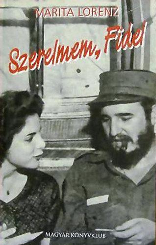 Szerelmem Fidel  (Fekete-feh�r fot�kkal illusztr�lva.)