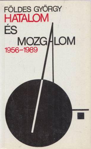 Hatalom �s mozgalom (1956-1989)