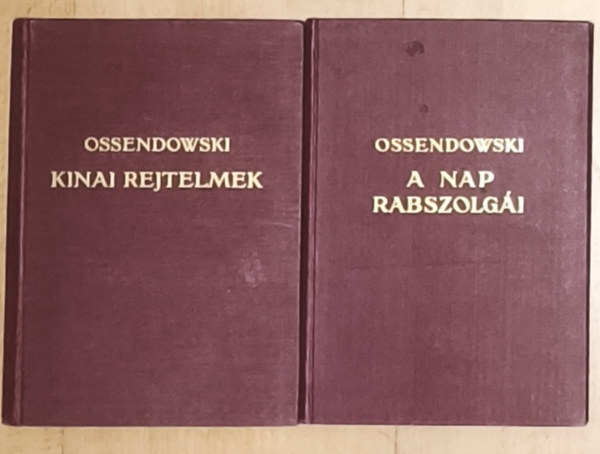 Ossendowski - 2db Ossendowski mű - A nap rabszolgái II. kötet, Kínai rejtelmek