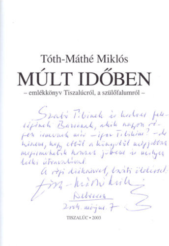 Tth-Mth Mikls - Mlt idben - emlkknyv Tiszalcrl, a szlfalumrl