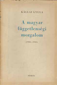 A magyar f�ggetlens�gi mozgalom 1936-1945