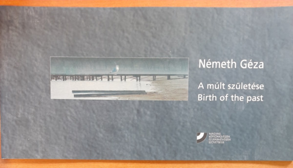 A mlt szletse (Birth of the past)