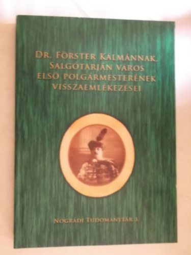 Dr. F�rster K�lm�nnak, Salg�tarj�n v�ros els� polg�rmester�nek visszaeml�kez�sei