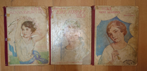 Tutsek Anna - Tutsek Anna 3 k�nyve korabeli kiad�sban: Cilike menyasszony lesz, Cilike f�rjhez megy, Cilike mint asszony