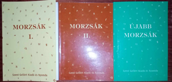 Szent Gellrt Kiad s Nyomda - Szent Gellrt Kiad "Morzsk" sorozata: Morzsk I-II. + jabb morzsk (a szeretetrl, a hitrl, az imdsgrl, a szenvedsrl, mindenflrl)