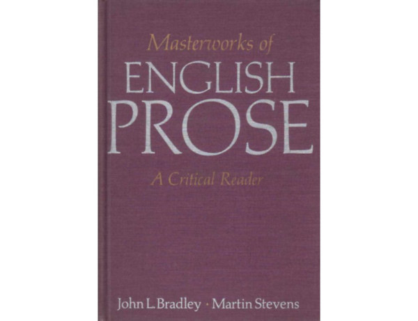 John L. Bradley - Masterworks of English Prose