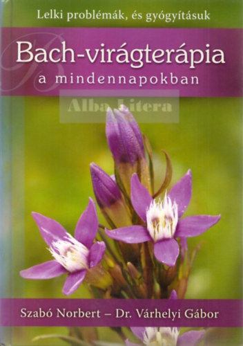 Bach-vir�gter�pia a mindennapokban - Lelki probl�m�k, �s gy�gy�t�suk