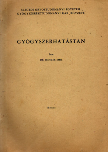 Gygyszerhatstan ( Szegedi Orvostudomnyi Egyetem Gygyszersztudomnyi Kar )