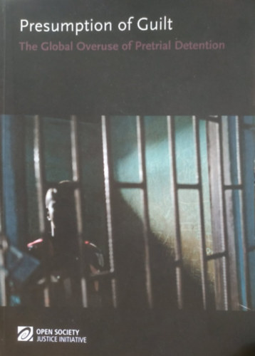 Presumption of Guilt: The Global Overuse of Pretrial Detention