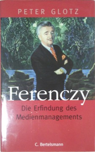 Ferenczy - Die Erfindung des Medienmanagements