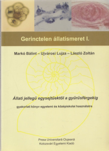Mark-Ujvrosi-Lszl - Gerinctelen llatismeret I. (llati jelleg egysejtektl a gyrsfrgekig)