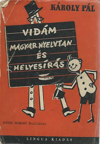 Vidm magyar nyelvtan s helyesrs (Byssz Rbert rajzaival)