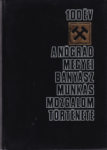 100 v -  A Ngrd megyei bnysz munksmozgalom trtnete