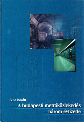 A budapesti metr�k�zleked�s h�rom �vtizede