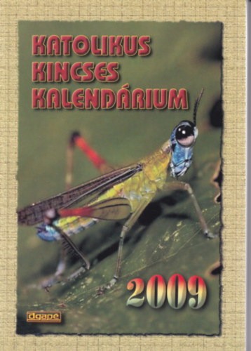 Dr. Harmath K�roly  (szerk.) - Katolikus Kincses Kalend�rium 2009
