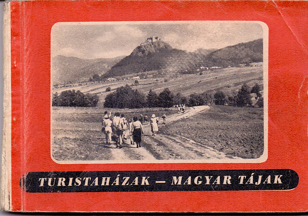 Turistahzak - Magyar tjak (A magyarorszgi turistahzak kpes ismertetje)