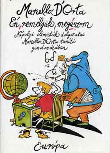 �n, rem�lj�k, meg�szom -  N�polyi elemist�k dolgozatai Marcello D' Orta tan�t� gondoz�s�ban