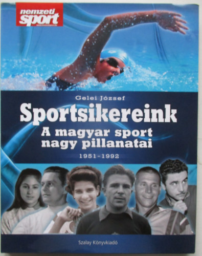 Sportsikereink - A magyar sport nagy pillanatai 1951-1992