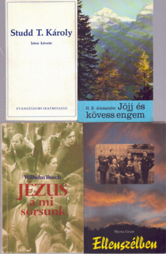 Myrna Grant, Wilhelm Busch H. E. Alexander - 4 db vall�si t�m�j� k�tet: J�jj �s k�vess engem - Studd T. K�roly: Isten k�vete - Ellensz�lben - J�zus a mi sorsunk