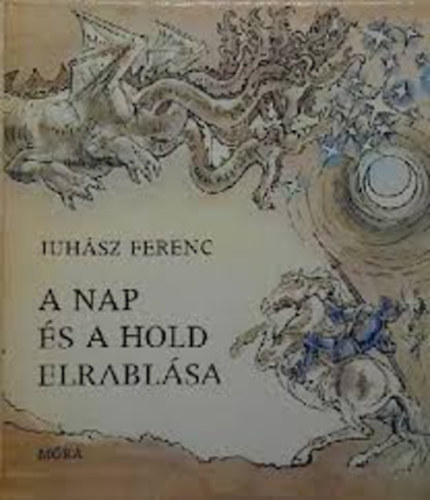 Juhsz Ferenc - A nap s a hold elrablsa