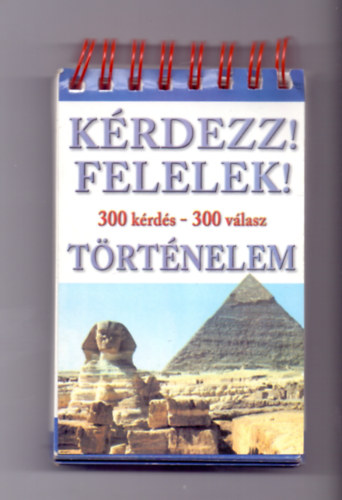 �cs Mikl�s  (szerkeszt�) - K�rdezz! Felelek! - T�rt�nelem  ( 300 k�rd�s - 300 v�lasz)