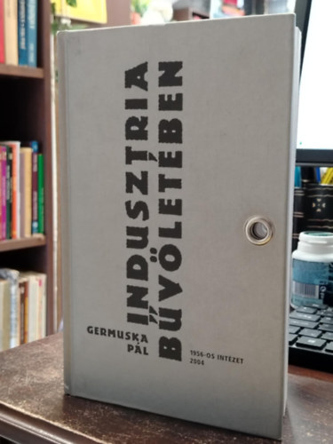 Germuska P�l - Indusztria b�v�let�ben