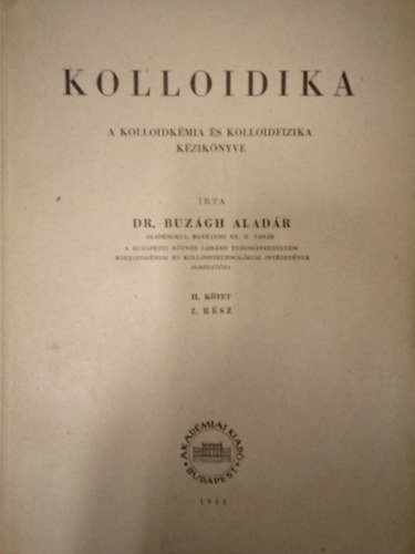 Dr. Buzgh Aladr - Kolloidika -A kolloidkmia s kolloidfizika kziknyve II. ktet 2. rsz