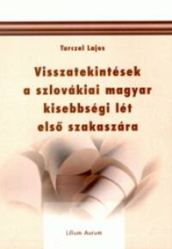 Turczel Lajos - Visszatekintsek a szlovkiai magyar kisebbsgi lt els szakaszra