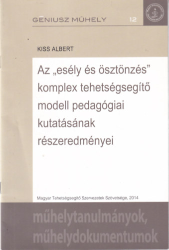 Az ,,esly s sztnzs" komplex tehetsgsegt modell pedaggiai kutatsnak rszeredmnyei