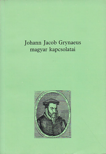 Johann Jacob Grynaeus magyar kapcsolatai