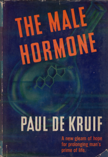 Paul de Kruif - The Male Hormone
