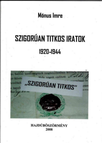 Szigor�an titkos iratok 1920.1944