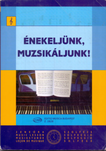 Ag�csy L�szl� �s J.Irsai Vera  (szerk.) - �nekelj�nk, muzsik�ljunk! (Szolf�zs p�ldat�r)