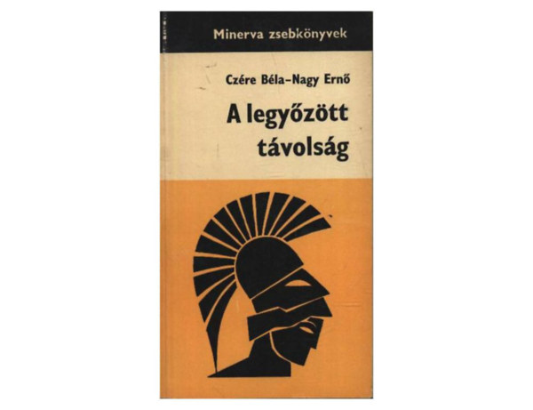 A legy�z�tt t�vols�g (Minerva zsebk�nyv)