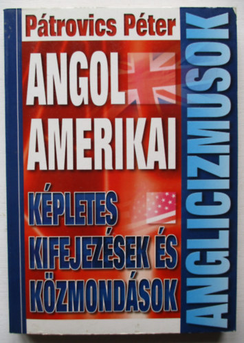 Anglicizmusok - Angol amerikai k�pletes kifejez�sek �s k�zmond�sok