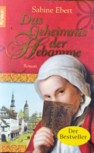 Sabine Ebert - Das Geheimnis der Hebamme - Hebammen Saga 1
