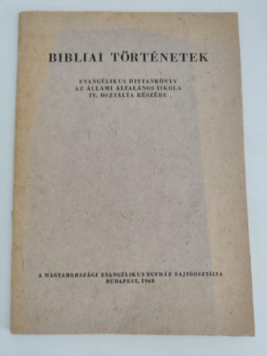 Bibliai T�rt�netek - Evang�likus hittank�nyv az �llami �ltal�nos iskola IV. oszt�lya r�sz�re
