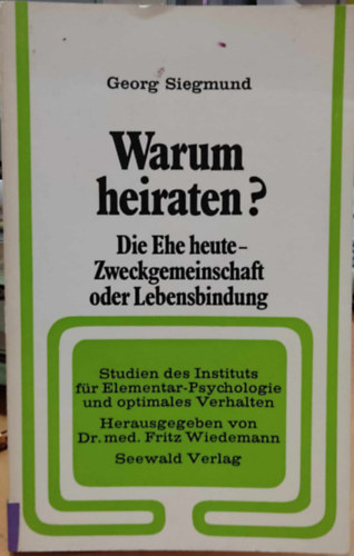 Warum heiraten? Die Ehe heute - Zweckgemeinschaft oder Lebensbindung