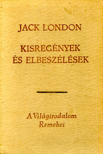 Jack London - Kisreg�nyek �s elbesz�l�sek I.