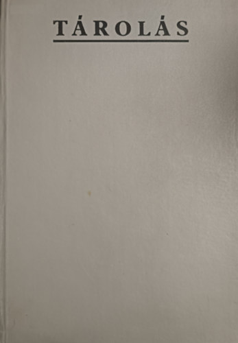 Andr�si Gy�z�- Polonszky Gy�rgy  (szerk) - T�rol�s- Term�kek fogad�sa, rakt�roz�sa, meg�v�sa
