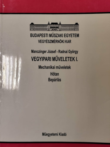 Vegyipari m�veletek I. Mechanikai m�veletek, h�tan, bep�rl�s