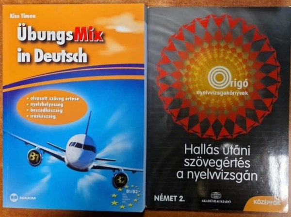 Antal M�ria Kiss T�mea - 2db n�met nyelvtanul�s k�z�pfokon:�bungsMix in Deutsch+Hall�s ut�ni sz�veg�rt�s a nyelvvizsg�n