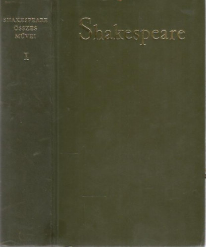 Shakespeare sszes mvei I.:versek, kirlydrmk, vgjtkok