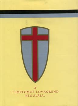 Pnczl Hegeds Jnos  (szerk.) - A templomos lovagrend regulja