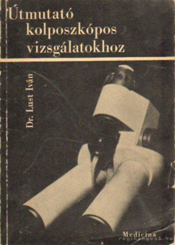 Dr. Lust Iv�n - �tmutat� kolposzk�pos vizsg�latokhoz