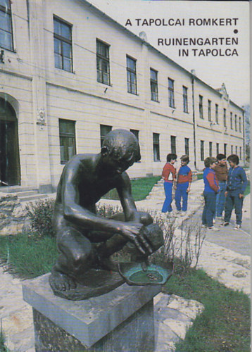 Törőcsik Zoltán Sági Károly - A tapolcai romkert / Ruinengarten in Tapolca