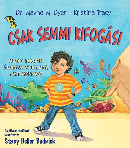 Csak semmi kifogs! - Avagy hogyan llhatja az utadat, amit mondasz